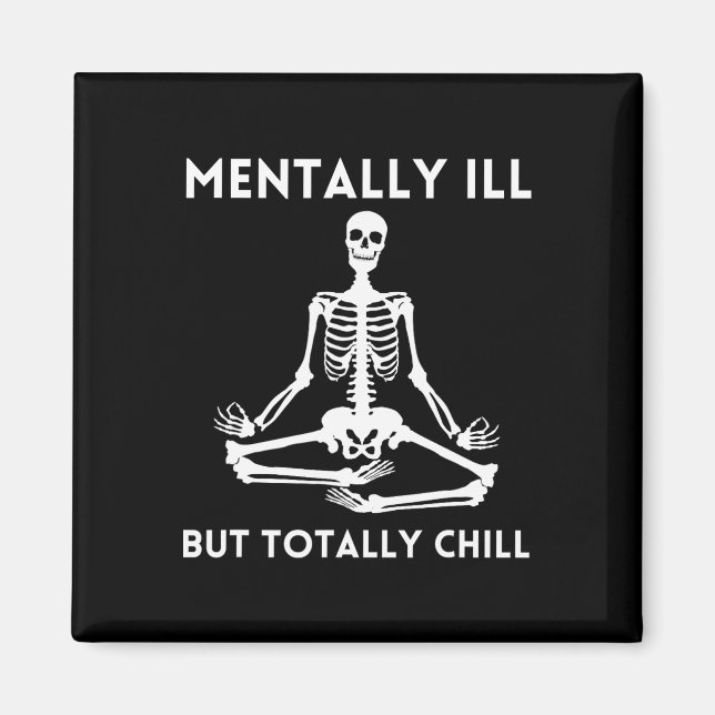 Mental Ill, aber Totally Chill Halloween Skelett Magnet (Vorne)