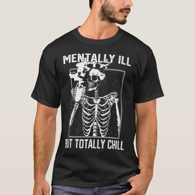 Mental Ill, aber Totally Chill Halloween Skelett T-Shirt (Vorderseite)