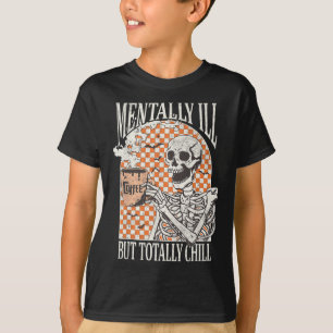 Mental Ill, aber Totally Chill Halloween Skelett T-Shirt