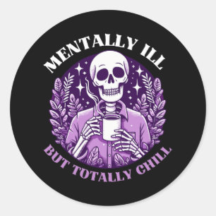 Mental Ill, aber Totally Chill Runder Aufkleber