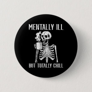 Mental Ill, aber Totally Chill Skeleton Halloween Button