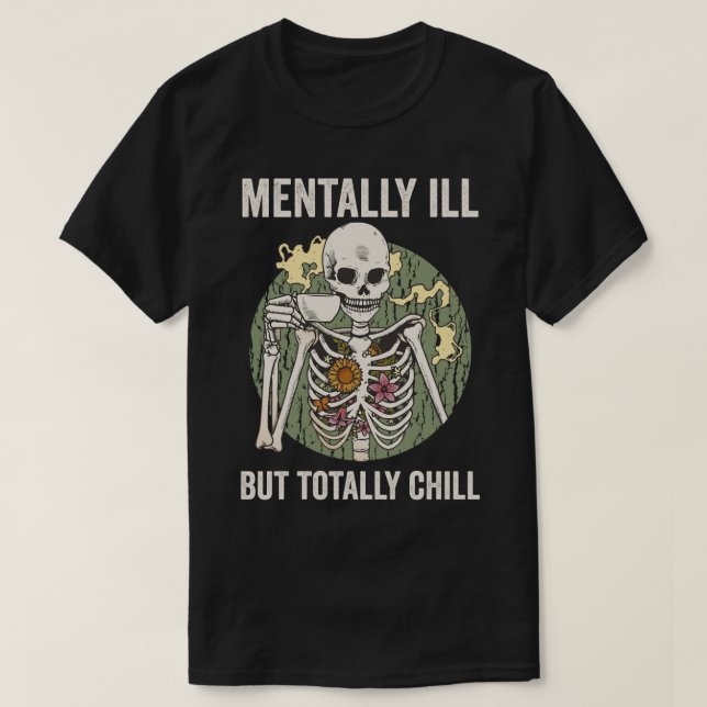 Mental Ill, aber Totally Chill T-Shirt (Design vorne)