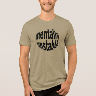 Mental Unstable Text T-Shirt - Honest vibes Tri-Blend Shirt