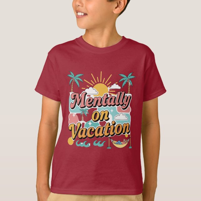 Mentally Checked Out – Vacation Mode On T-shirt  (Vorderseite)