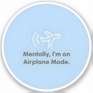 Mentally, I’m on Airplane Mode Aufkleber