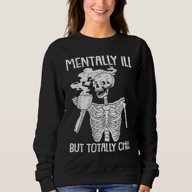 Mentally Ill But Totally Chill Halloween Costume S Sweatshirt (Vorderseite)