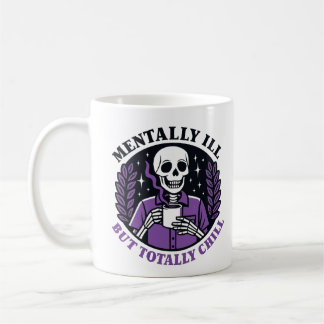 "Mentally Ill But Totally Chill" Skeleton Mug Kaffeetasse