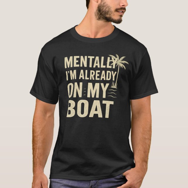 Mentally I'M Already On My Boat T-Shirt (Vorderseite)