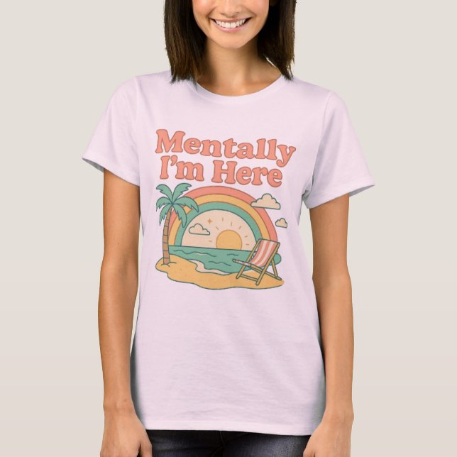 Mentally I'm Here - Retro Beach Daydream T-Shirt (Vorderseite)