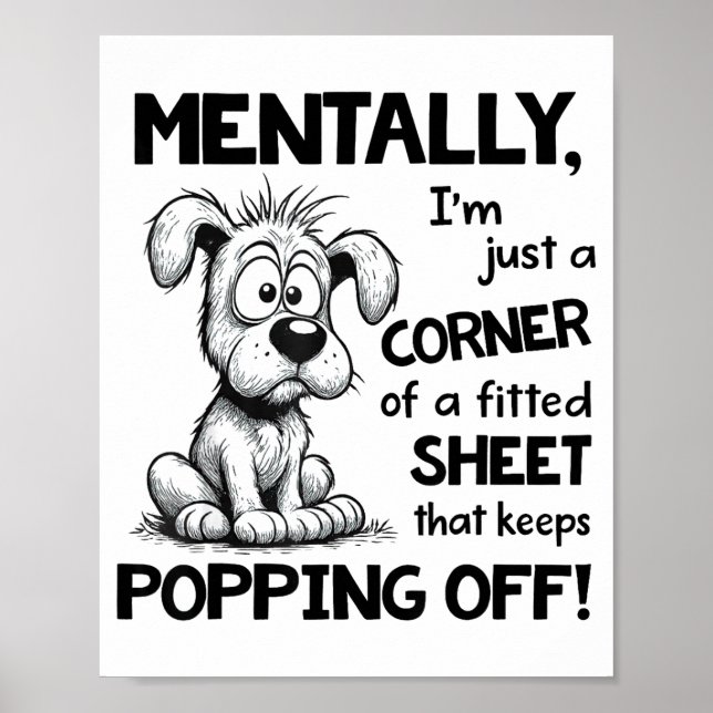 Mentally I'm Just A Corner Of A Fitted Sheet That  Poster (Vorne)