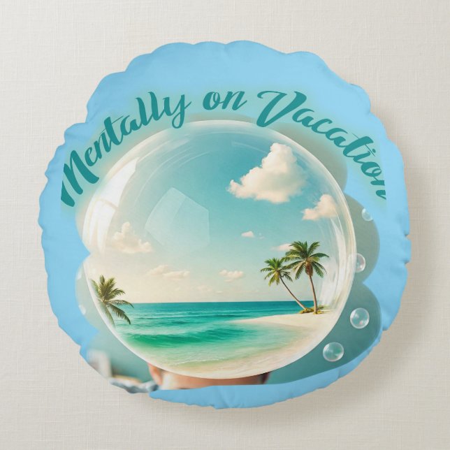 mentally on vacation design rundes kissen (Vorderseite)