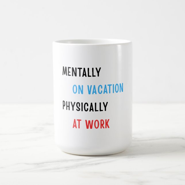 Mentally on Vacation, Physically at Work – Funny C Kaffeetasse (Mittel)