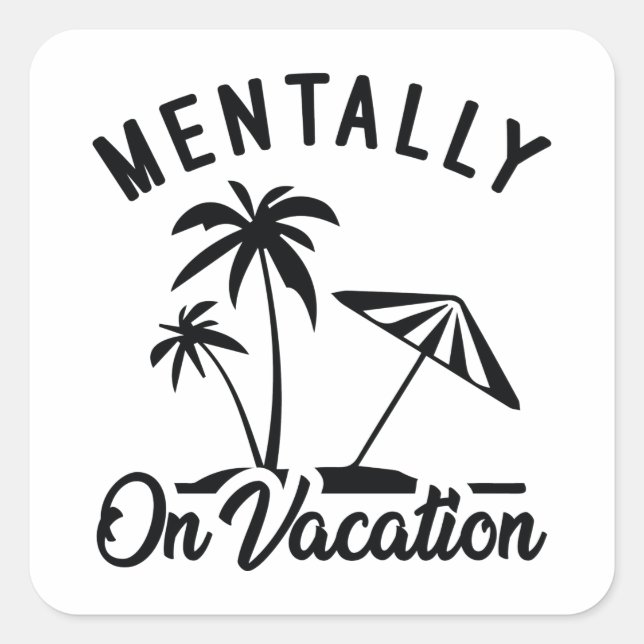 Mentally On Vacation Quadratischer Aufkleber (Vorderseite)