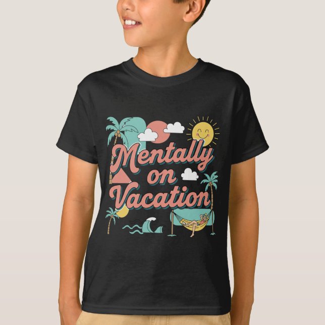 Mentally On Vacation Sarcastic Teen Boys T-Shirt (Vorderseite)