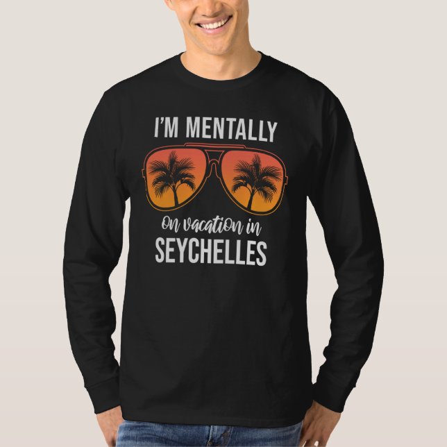 Mentally On Vacation Seychelles T-Shirt (Vorderseite)