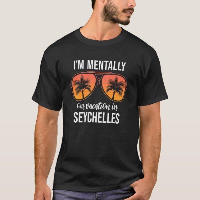 Mentally On Vacation Seychelles T-Shirt (Vorderseite)