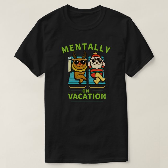 Mentally on Vacation  with Funny Burnout Humor  T-Shirt (Design vorne)