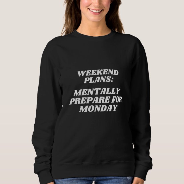 Mentally Prepare Montag Sonntag Angst Sweatshirt (Vorderseite)