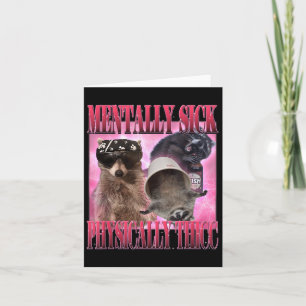 Mentally Sick Physisch Thicc Funny Raccoon Meme Karte