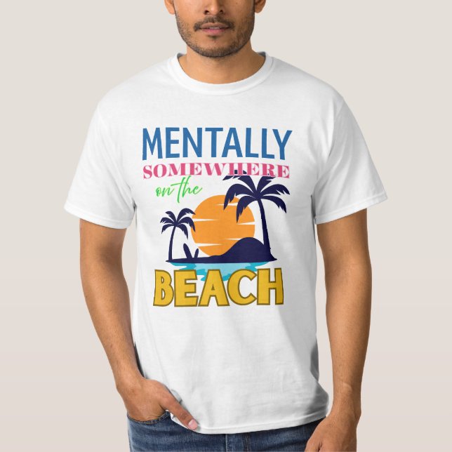 Mentally Somewhere on the Beach | Chill Vibes T-Shirt (Vorderseite)