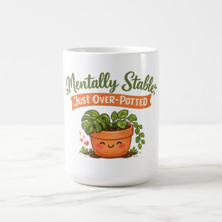 Mentally Stable, Just Over-Potted Cute Plant Lover Kaffeetasse