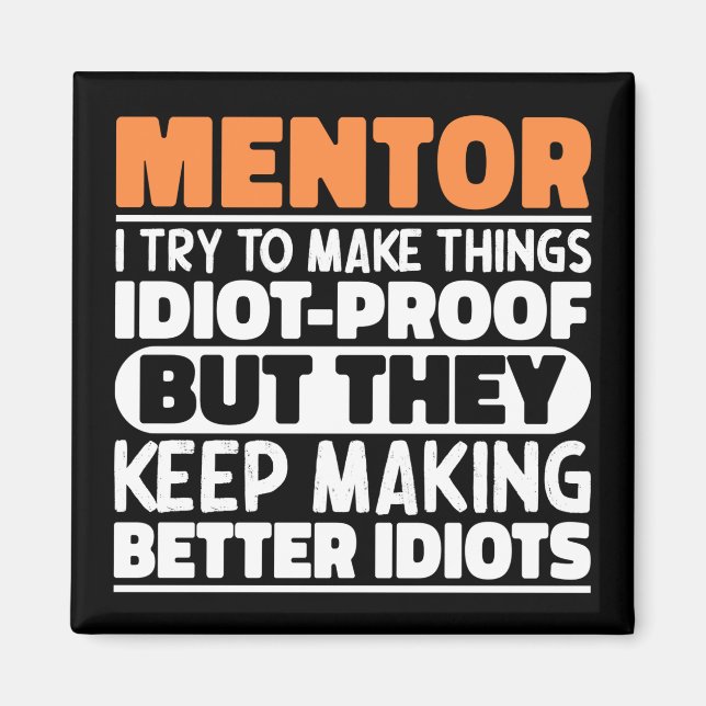 Mentor ich versuchen, Dinge Lustige Sprüche Mentor Magnet (Vorne)