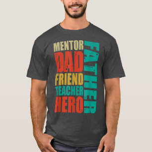 Mentor Vater Friend Feacher Hero Father's Day Gift T-Shirt