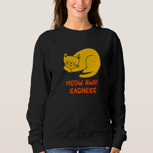 Meow Away Sadness Cat  Positivity Kitten Positive  Sweatshirt (Vorderseite)