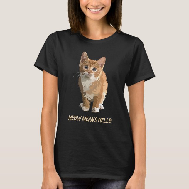meow bedeutet hallo T-Shirt (Vorderseite)