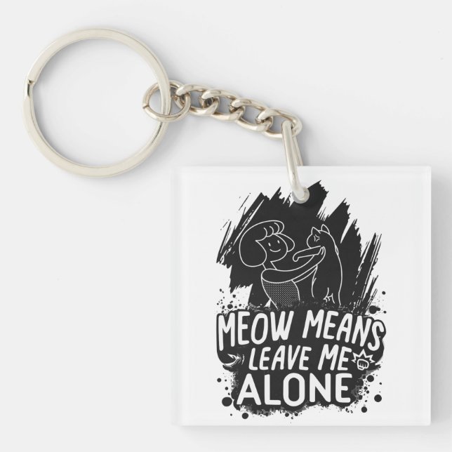 Meow bedeutet, mich allein ein tolles Cat-Zitat Ve Schlüsselanhänger (Vorderseite)