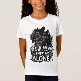 Meow bedeutet, mich allein ein tolles Cat-Zitat Ve T-Shirt
