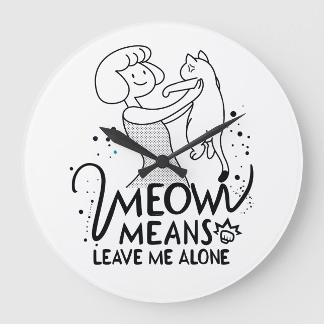 Meow bedeutet, mich allein Verlassen - Ästhetische Große Wanduhr (Vorderseite)