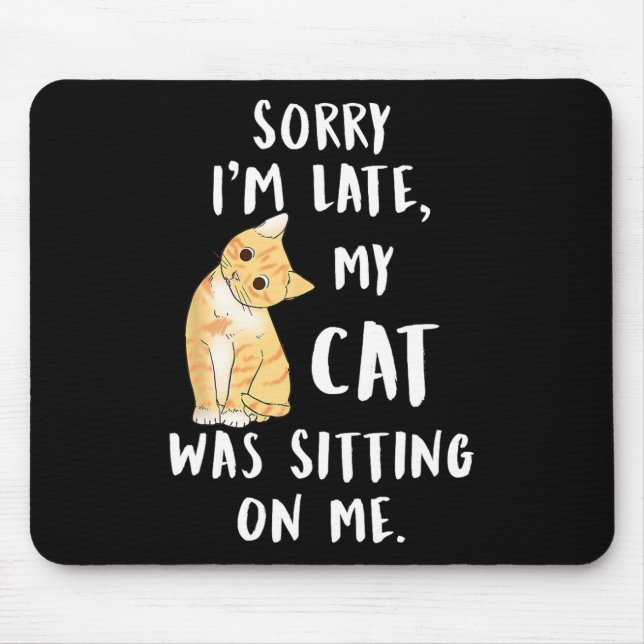 Meow Cat Sorry, dass ich spät dran bin. Mousepad (Vorne)
