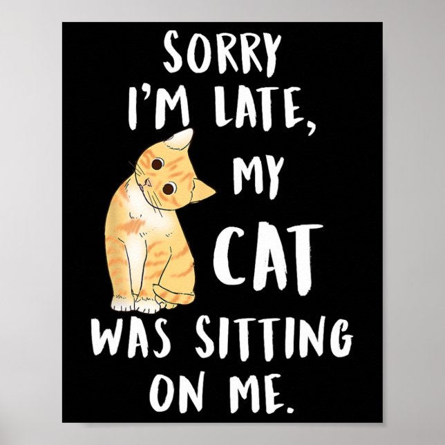 Meow Cat Sorry, dass ich spät dran bin. Poster (Vorne)