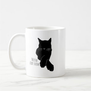 Meow für jetzt Tasse