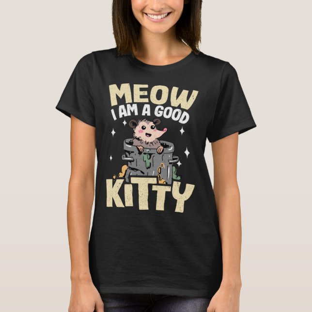 Meow Ich bin ein guter Kitty Jokes Opossum Meme Po T-Shirt (Vorderseite)