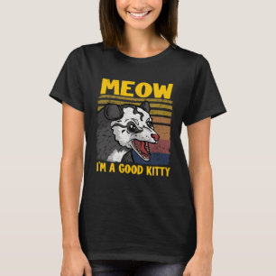 Meow Ich bin ein guter Kitty Jokes Opossum Meme Po T-Shirt
