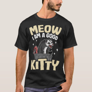Meow Ich bin ein guter Kitty Opossum Jokes Meme Po T-Shirt