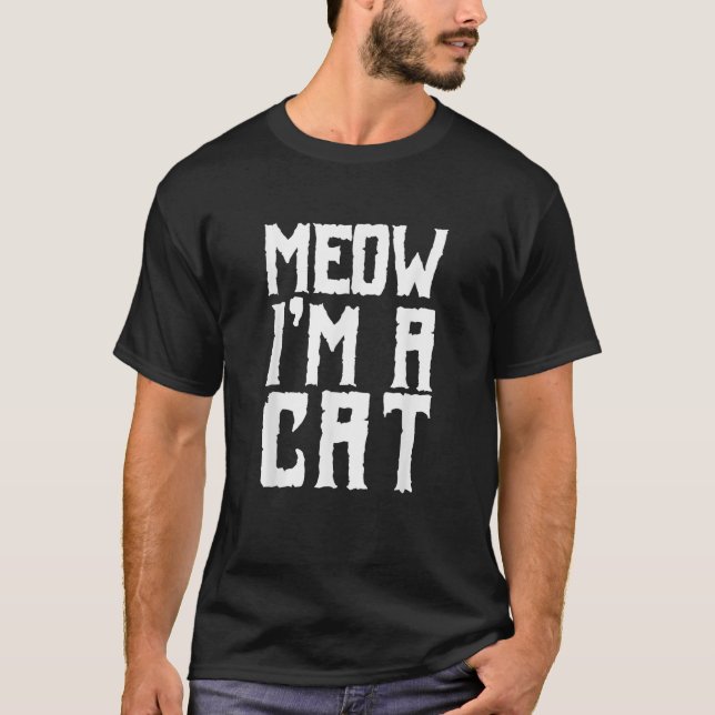 Meow Ich bin eine Katze Funny Halloween Geschenke  T-Shirt (Vorderseite)