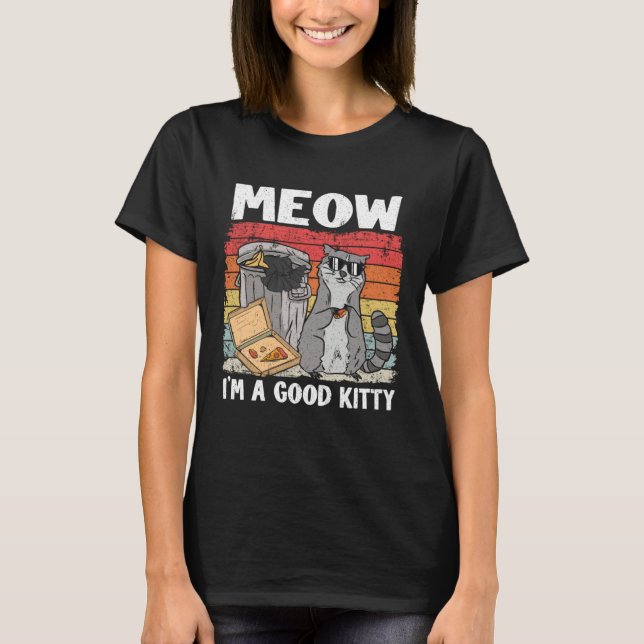 Meow I'm A Good Kitty Trash Can Garbage Panda Racc T-Shirt (Vorderseite)
