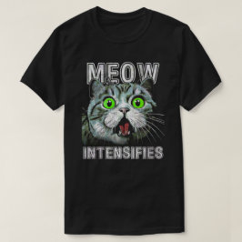 Meow intensiviert Funny Cat Meme T-Shirt