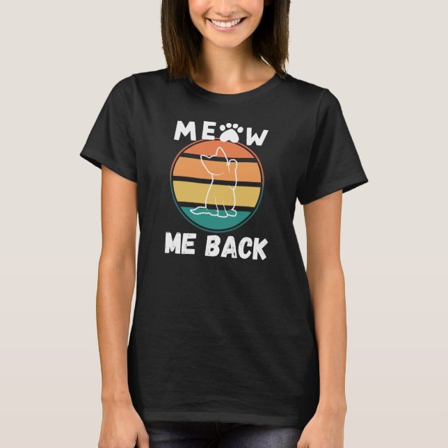 Meow Me Back T - Shirt (Vorderseite)