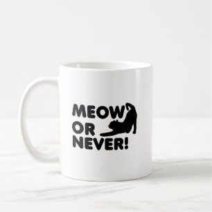 Meow oder nie lustiger Mug Kaffeetasse