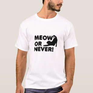 Meow oder Niemals Funny Tshirt