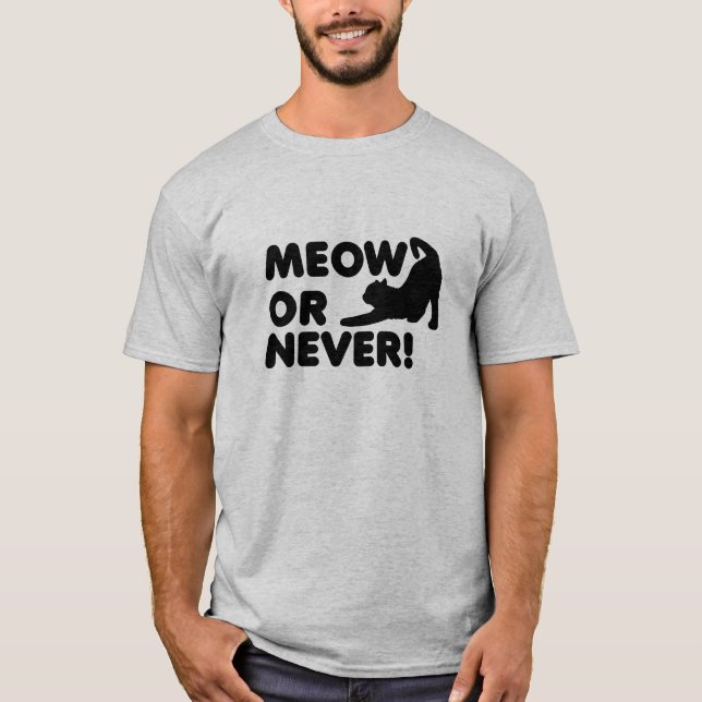 Meow oder Niemals Funny Tshirt (Vorderseite)