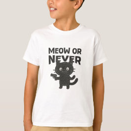 Meow or Never – Funny Black Cat T-Shirt