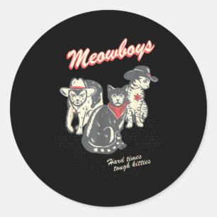 Meowboys Harte Zeiten Zähe Kätzchen Cowboy Katzen  Runder Aufkleber