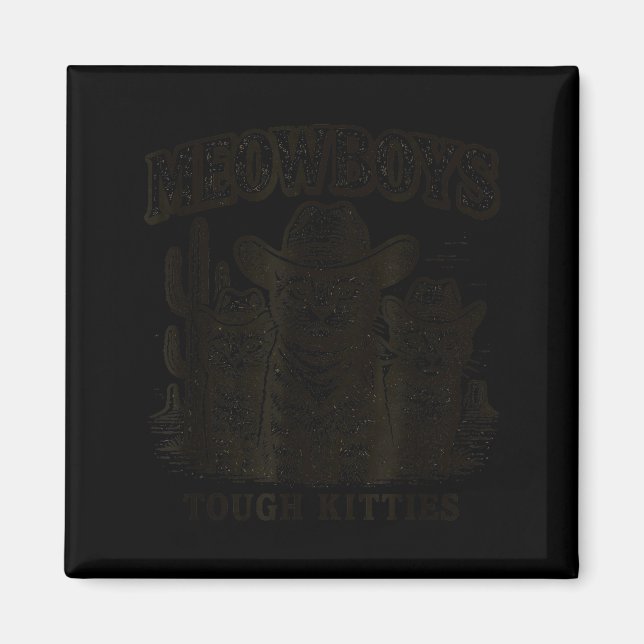 Meowboys Tough Kitties Country Western Cowboy Cat  Magnet (Vorne)