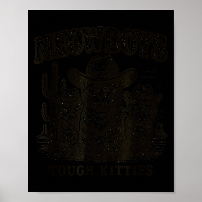 Meowboys Tough Kitties Country Western Cowboy Cat  Poster (Vorne)