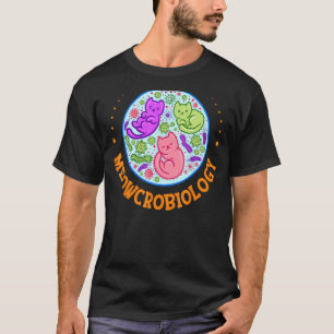 Meowcrobiologie Katzenmikrobiologie Wissenschaft B T-Shirt